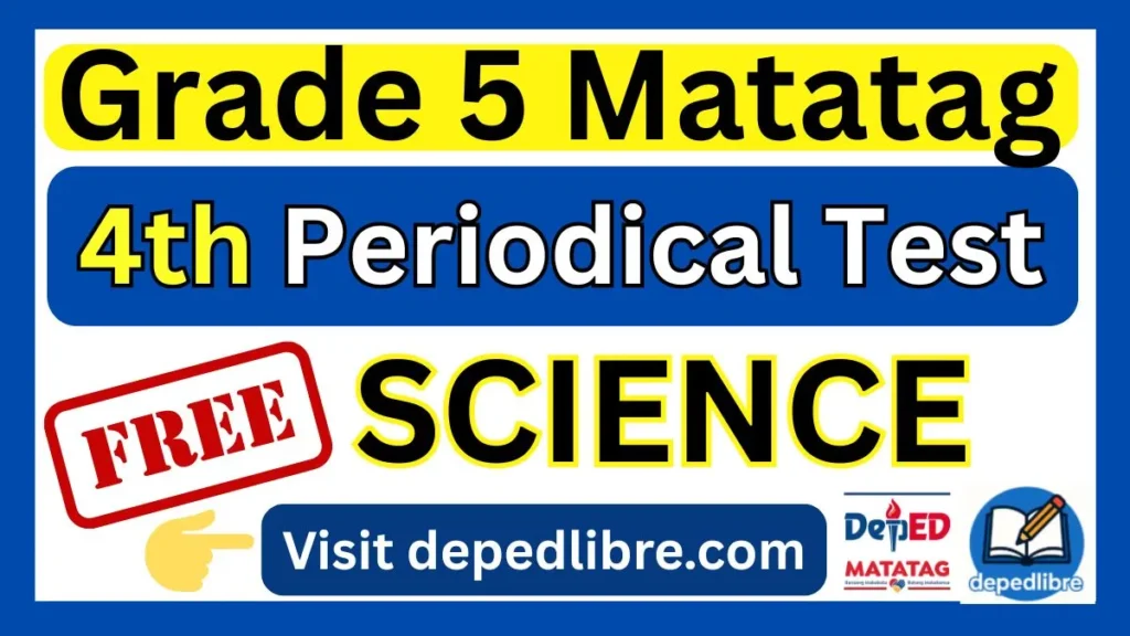 Grade 5 Matatag 4th Periodical Test in Science