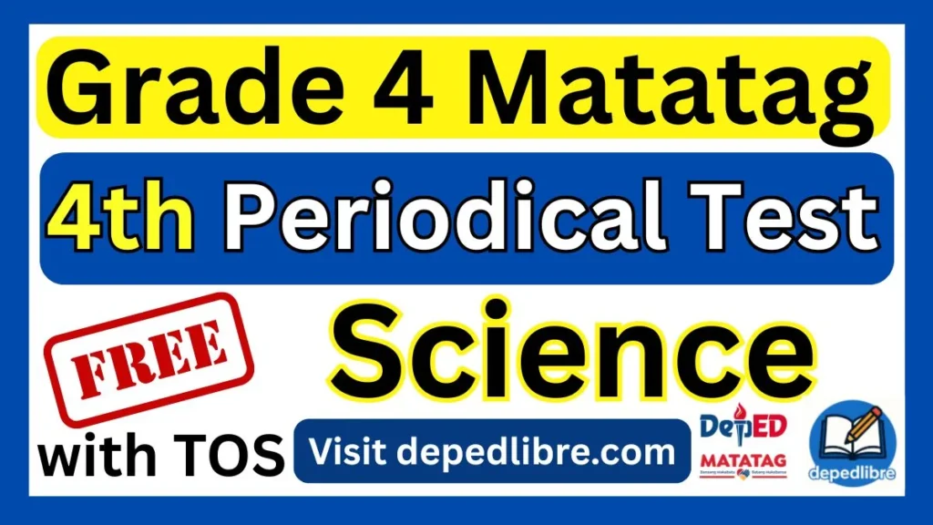 Grade 4 Matatag 4th Periodical Test in Science