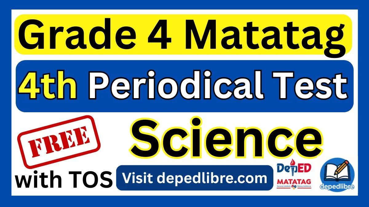 Grade 4 Matatag 4th Periodical Test in Science - Download here FREE!