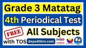 Grade 3 MATATAG 4th Periodical Test
