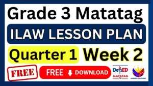ILAW lesson plan Grade 3 Quarter 1 Week 2 Free Download
